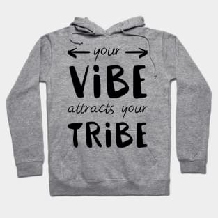 Your Vibe Attracts Your Tribe Hoodie